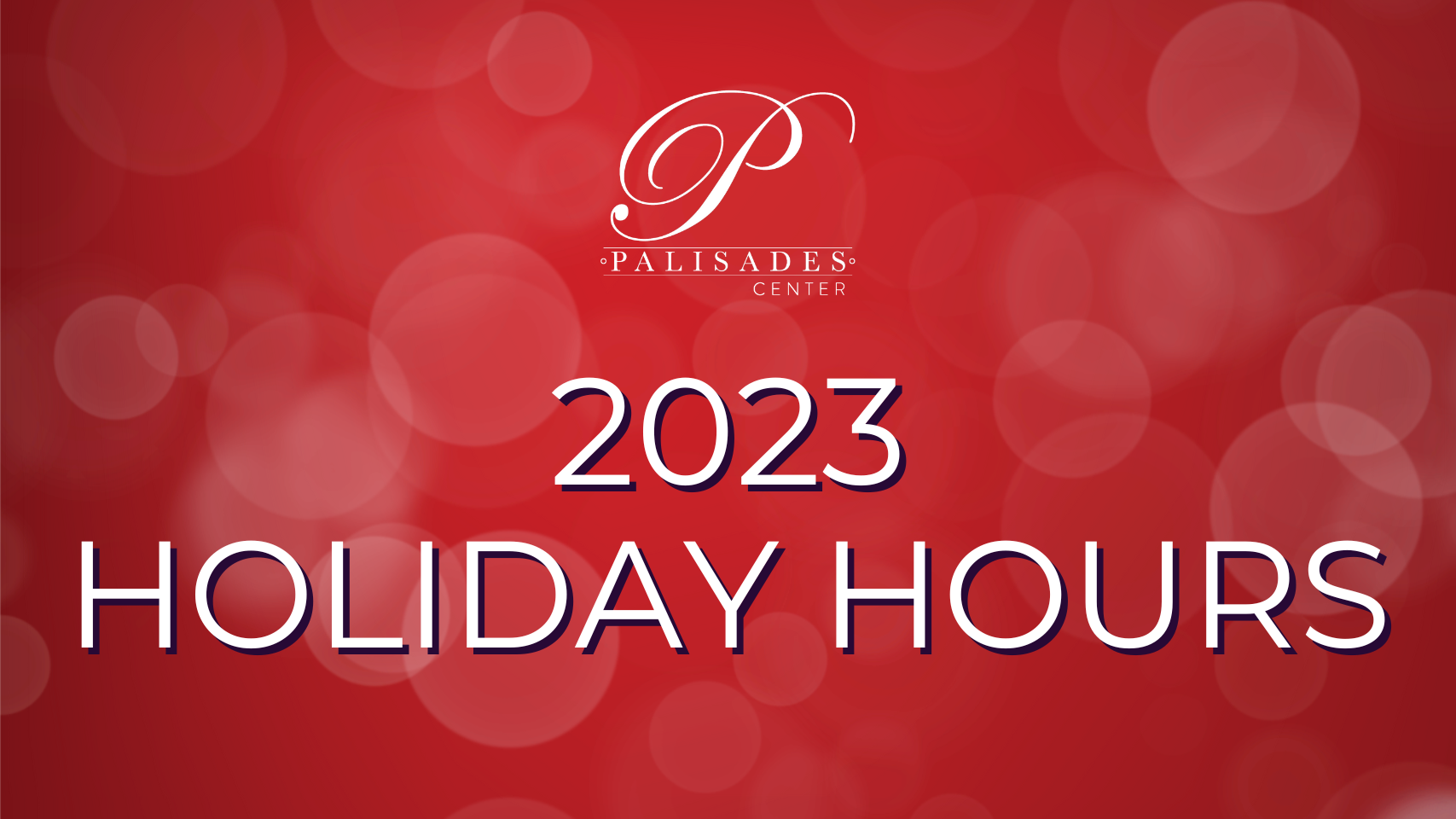 2023 Holiday Hours Palisades Center