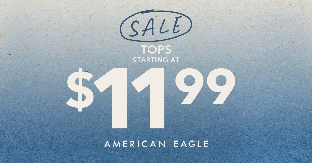 American Eagle Outfitters Campaign 74 American Eagle Tops Starting at 11.99 EN 1200x630 1