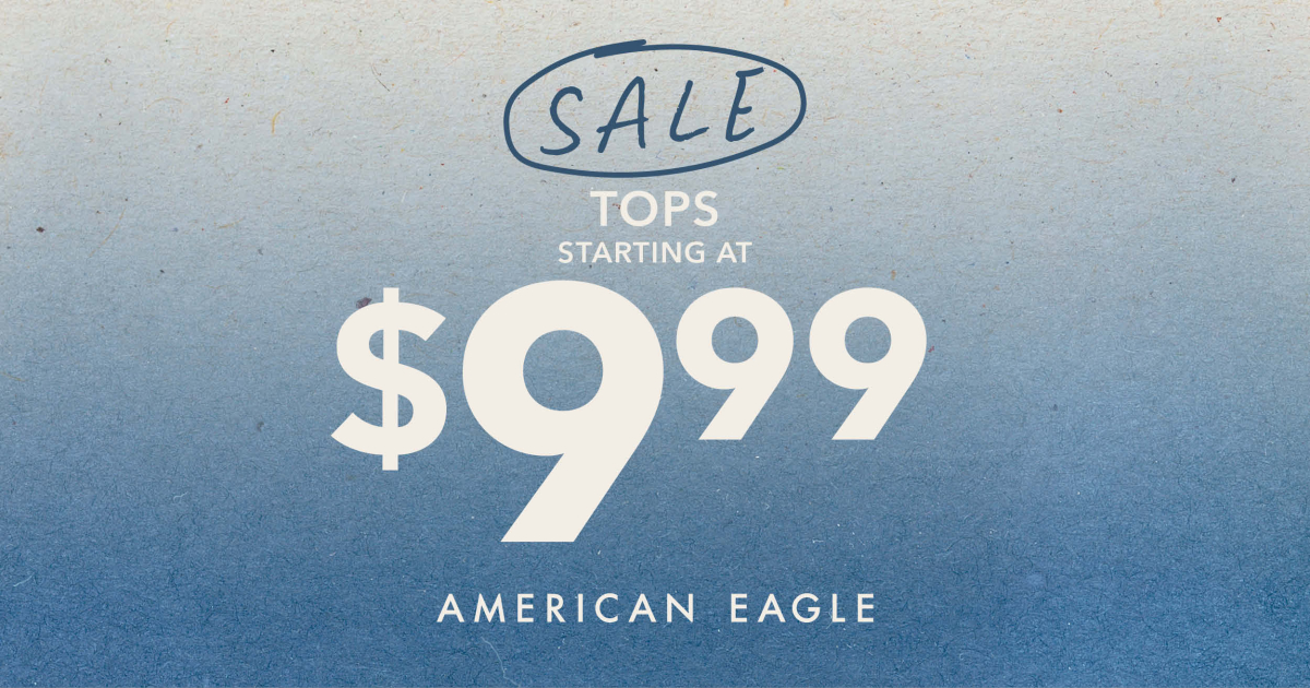 American Eagle Outfitters Campaign 85 American Eagle Tops Starting at 9.99 EN 1200x630 1